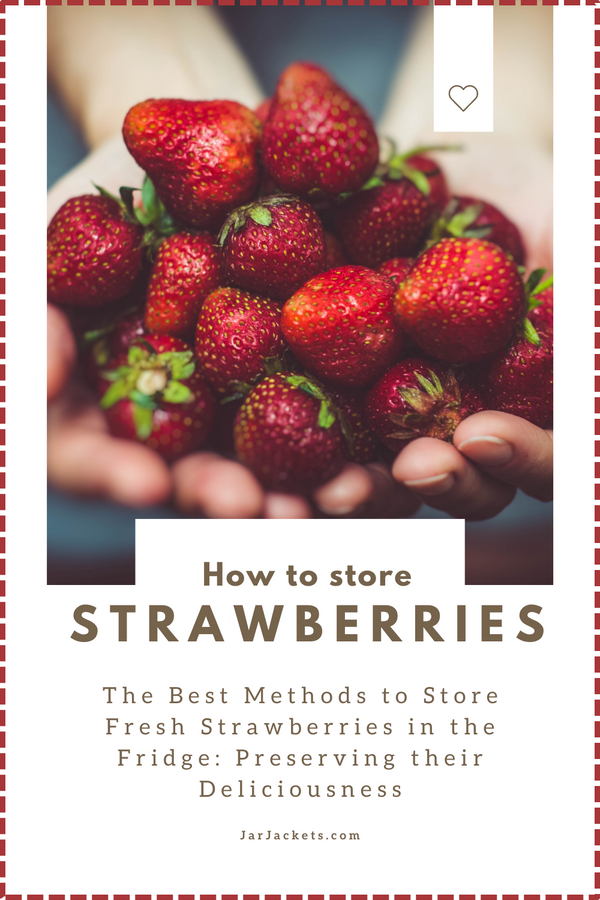 http://jarjackets.com/cdn/shop/articles/How_to_store_strawberries_600x.png?v=1689550683