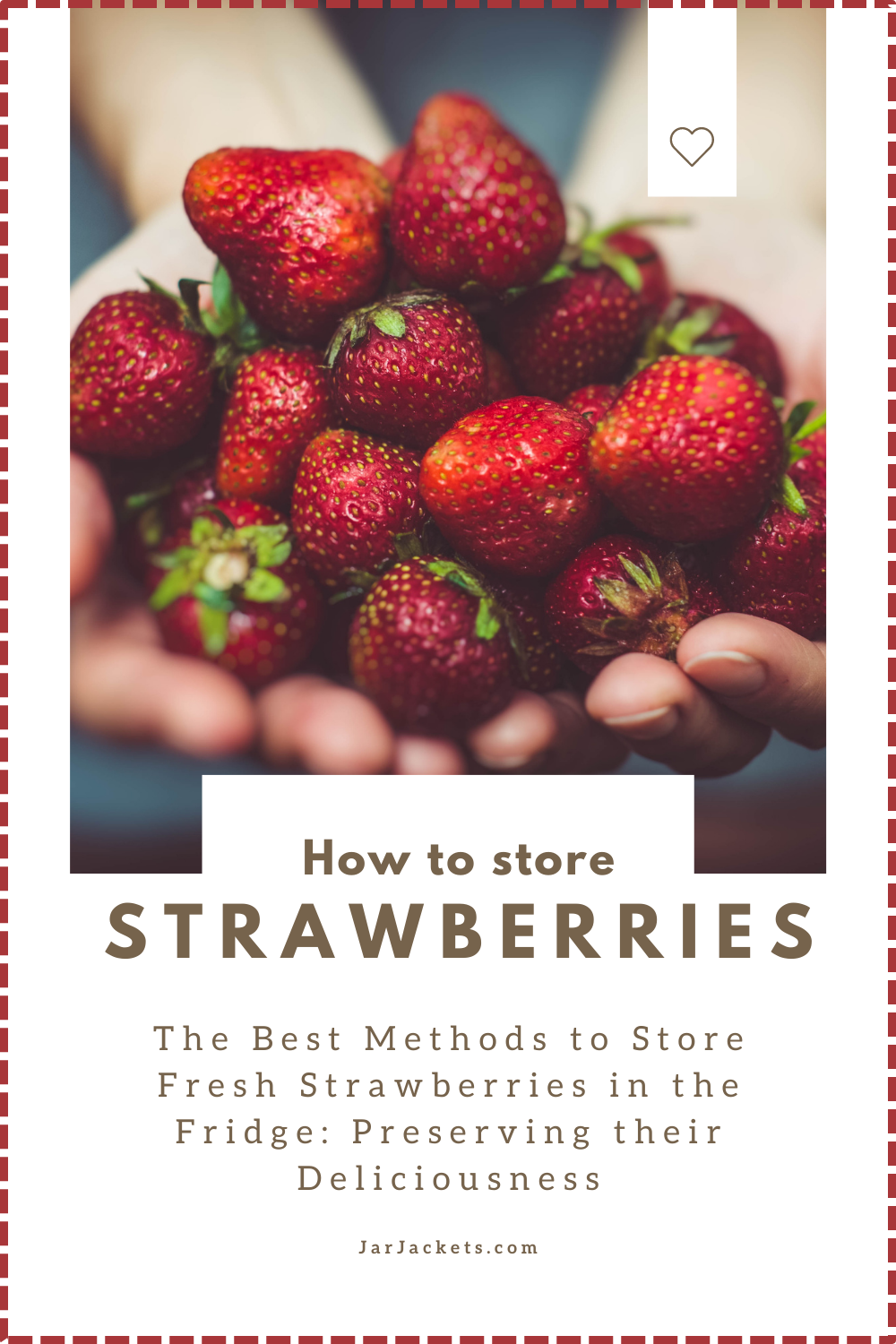 The Best Methods to Store Fresh Strawberries in the Fridge: Preserving their Deliciousness