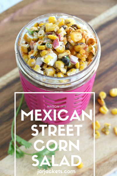 Mexican Street Corn Salad - JarJackets