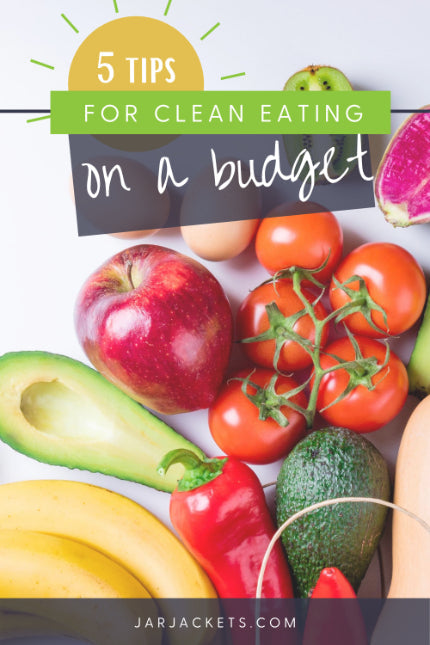 5 Tips For Clean Eating On A Budget
