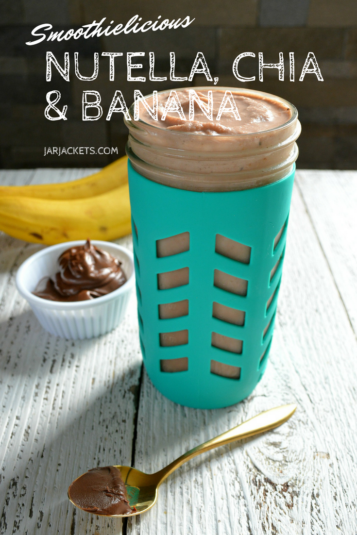 Nutella Banana Smoothie with Chia Seeds - JarJackets